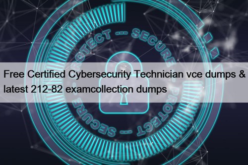 Free Certified Cybersecurity Technician vce dumps & latest ...